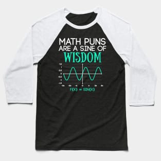 Math Puns Are a Sine of Wisdom Funny Math Teacher Baseball T-Shirt